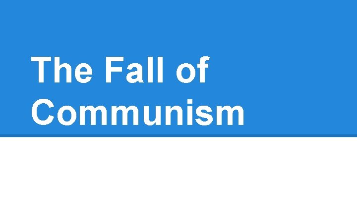 The Fall of Communism 