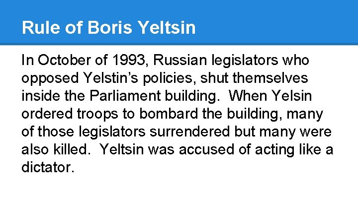 Rule of Boris Yeltsin In October of 1993, Russian legislators who opposed Yelstin’s policies,