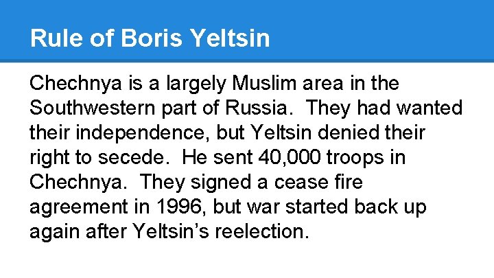 Rule of Boris Yeltsin Chechnya is a largely Muslim area in the Southwestern part