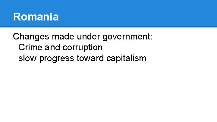 Romania Changes made under government: Crime and corruption slow progress toward capitalism 