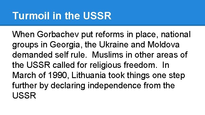 Turmoil in the USSR When Gorbachev put reforms in place, national groups in Georgia,