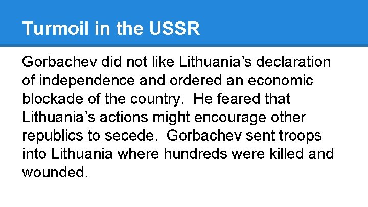 Turmoil in the USSR Gorbachev did not like Lithuania’s declaration of independence and ordered
