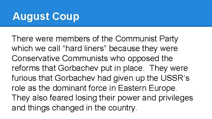 August Coup There were members of the Communist Party which we call “hard liners”