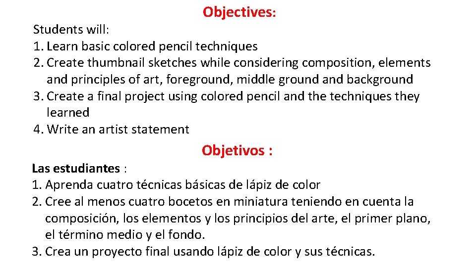 Objectives: Students will: 1. Learn basic colored pencil techniques 2. Create thumbnail sketches while