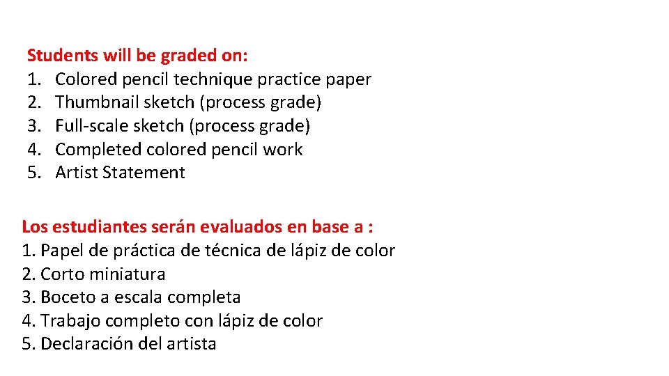 Students will be graded on: 1. Colored pencil technique practice paper 2. Thumbnail sketch