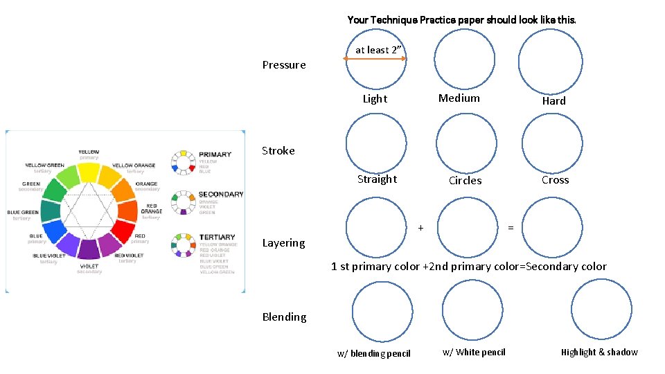 Your Technique Practice paper should look like this. at least 2” Pressure Light Medium