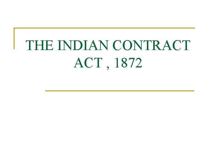 THE INDIAN CONTRACT , 1872 