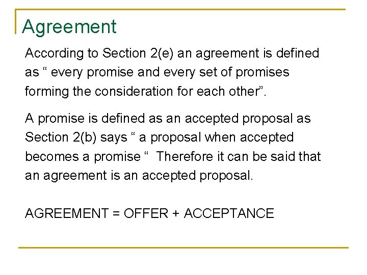 Agreement According to Section 2(e) an agreement is defined as “ every promise and