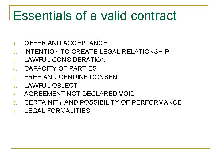 Essentials of a valid contract 1. 2. 3. 4. 5. 6. 7. 8. 9.