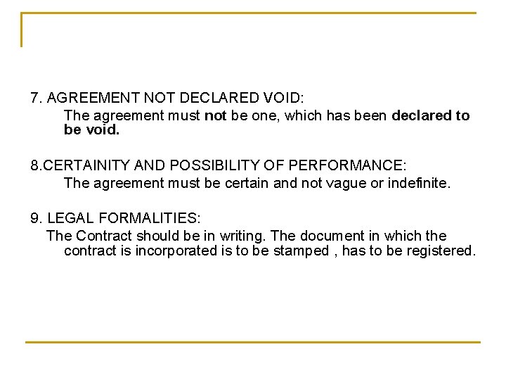 7. AGREEMENT NOT DECLARED VOID: The agreement must not be one, which has been