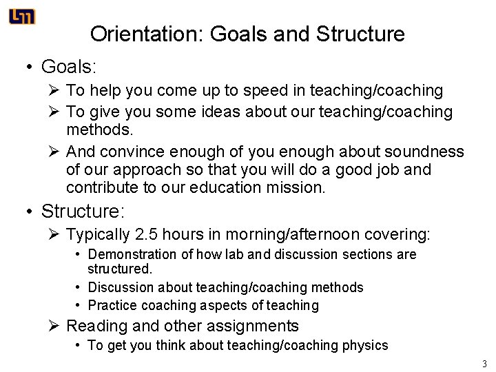 Orientation: Goals and Structure • Goals: Ø To help you come up to speed