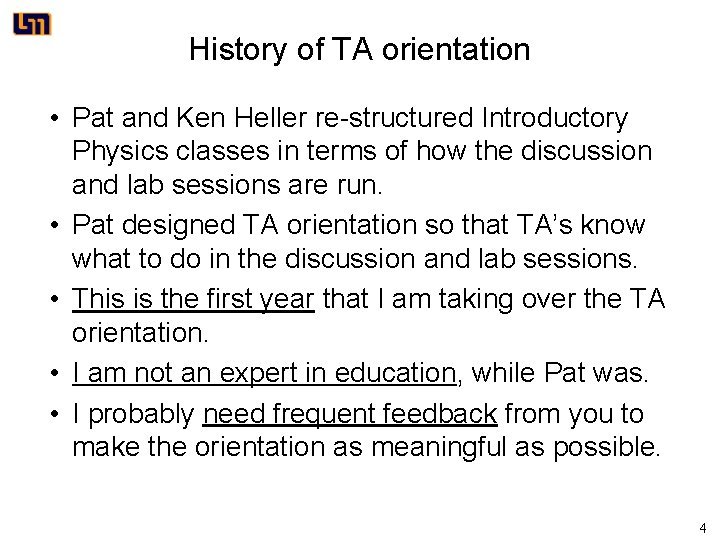 History of TA orientation • Pat and Ken Heller re-structured Introductory Physics classes in