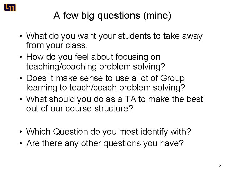 A few big questions (mine) • What do you want your students to take