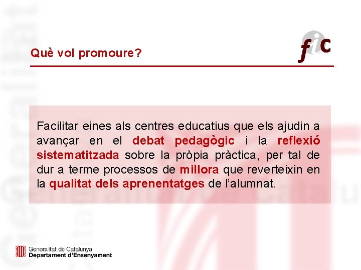 Què vol promoure? Facilitar eines als centres educatius que els ajudin a avançar en