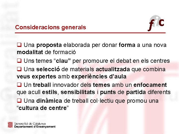 Consideracions generals q Una proposta elaborada per donar forma a una nova modalitat de