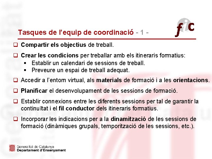 Tasques de l’equip de coordinació - 1 q Compartir els objectius de treball. q