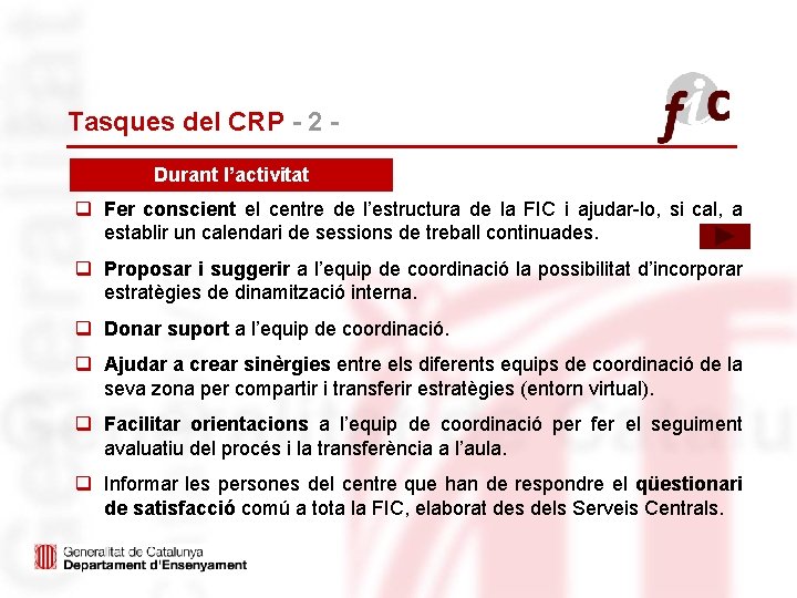 Tasques del CRP - 2 Durant l’activitat q Fer conscient el centre de l’estructura