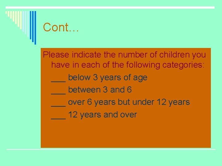 Cont… Please indicate the number of children you have in each of the following