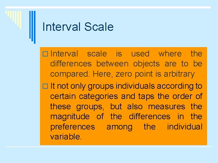 Interval Scale o Interval scale is used where the differences between objects are to