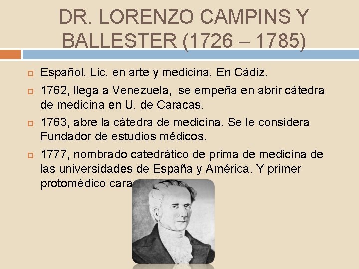 DR. LORENZO CAMPINS Y BALLESTER (1726 – 1785) Español. Lic. en arte y medicina.