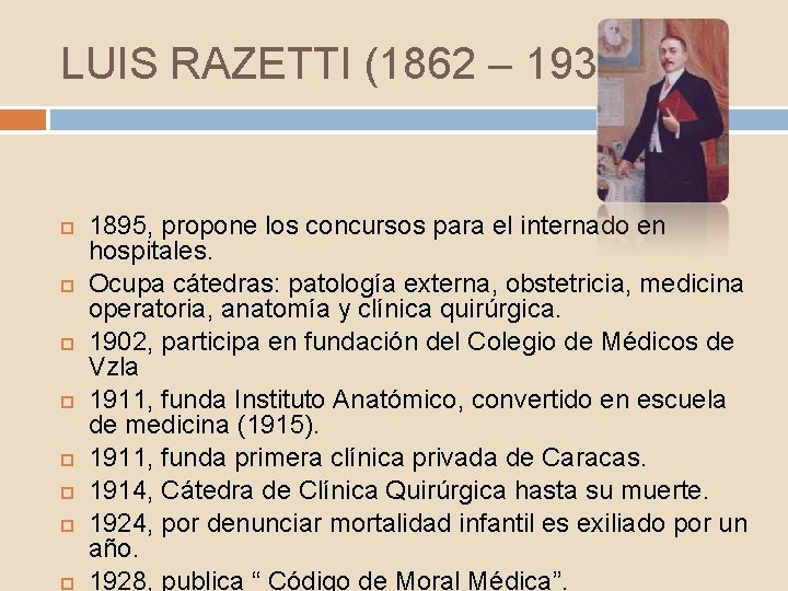 LUIS RAZETTI (1862 – 1932) 1895, propone los concursos para el internado en hospitales.