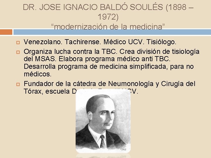 DR. JOSE IGNACIO BALDÓ SOULÉS (1898 – 1972) “modernización de la medicina” Venezolano. Tachirense.
