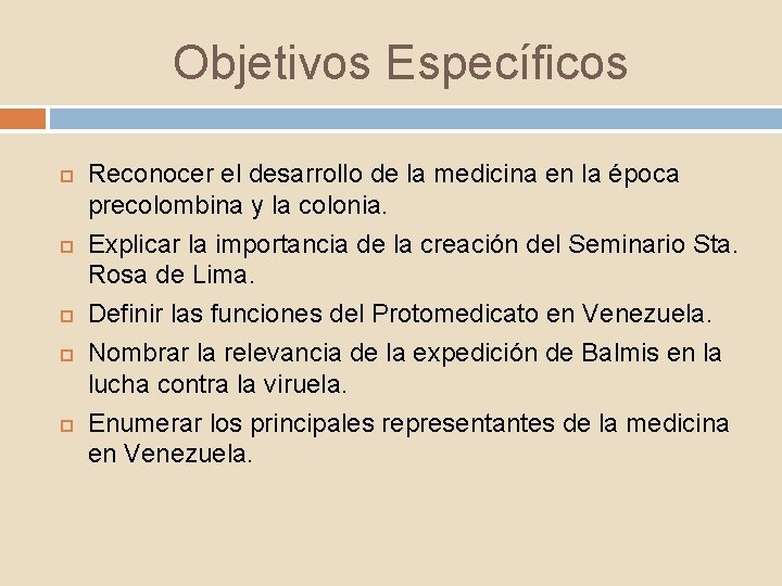 Objetivos Específicos Reconocer el desarrollo de la medicina en la época precolombina y la