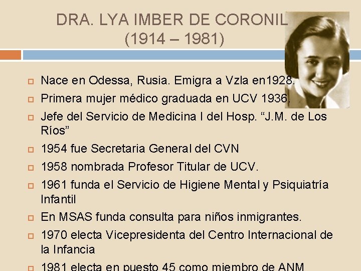 DRA. LYA IMBER DE CORONIL (1914 – 1981) Nace en Odessa, Rusia. Emigra a