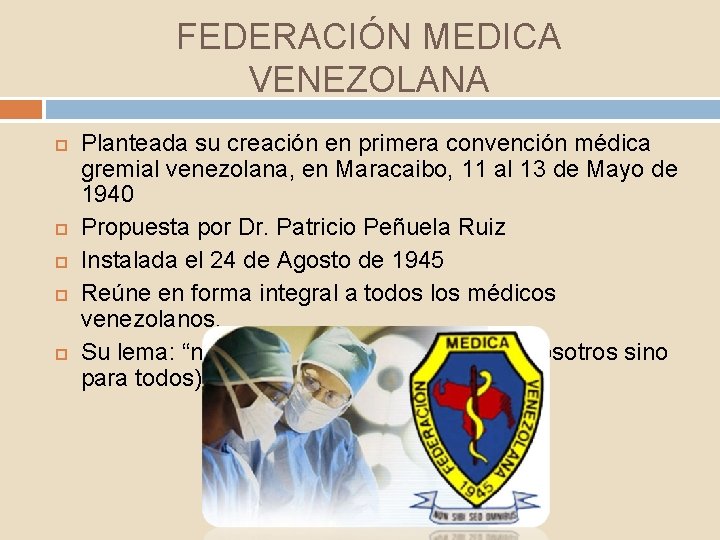 FEDERACIÓN MEDICA VENEZOLANA Planteada su creación en primera convención médica gremial venezolana, en Maracaibo,