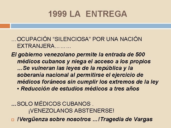 1999 LA ENTREGA …OCUPACIÓN “SILENCIOSA” POR UNA NACIÓN EXTRANJERA……… El gobierno venezolano permite la