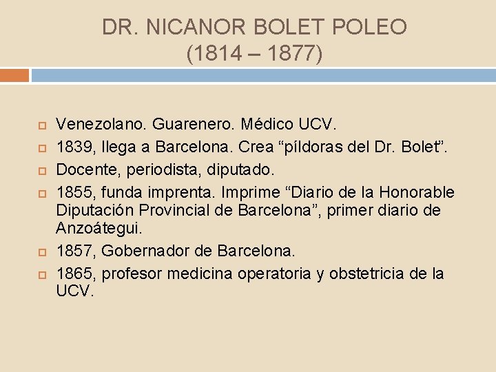 DR. NICANOR BOLET POLEO (1814 – 1877) Venezolano. Guarenero. Médico UCV. 1839, llega a