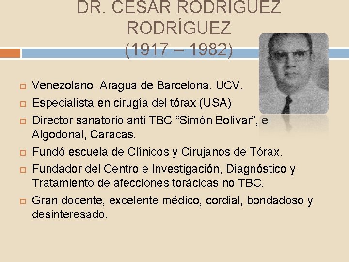 DR. CÉSAR RODRÍGUEZ (1917 – 1982) Venezolano. Aragua de Barcelona. UCV. Especialista en cirugía