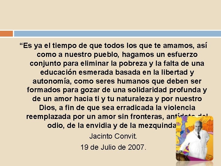 “Es ya el tiempo de que todos los que te amamos, así como a