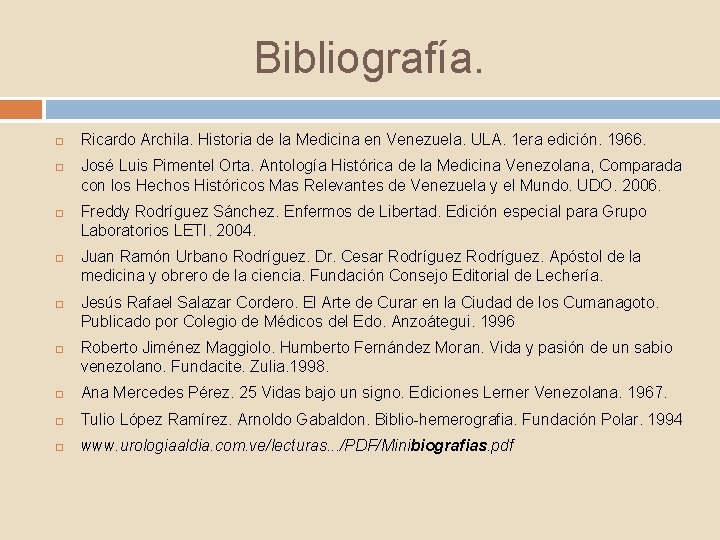 Bibliografía. Ricardo Archila. Historia de la Medicina en Venezuela. ULA. 1 era edición. 1966.