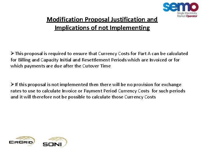 Modification Proposal Justification and Implications of not Implementing ØThis proposal is required to ensure