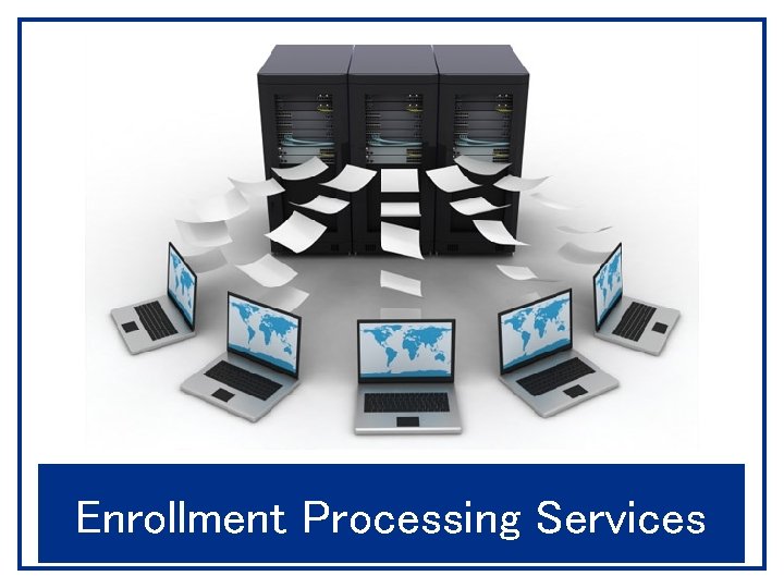Enrollment Processing Services 