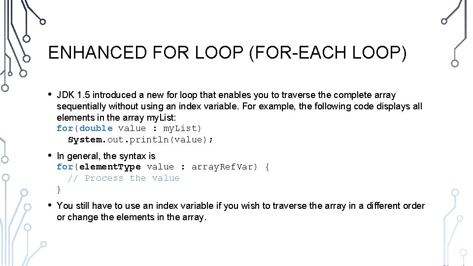 ENHANCED FOR LOOP (FOR-EACH LOOP) • JDK 1. 5 introduced a new for loop