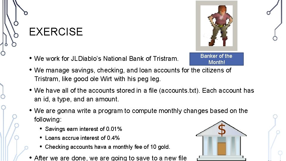 EXERCISE Banker of the • We work for JLDiablo’s National Bank of Tristram. Month!