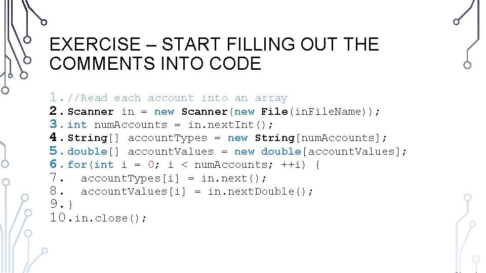 EXERCISE – START FILLING OUT THE COMMENTS INTO CODE 1. //Read each account into