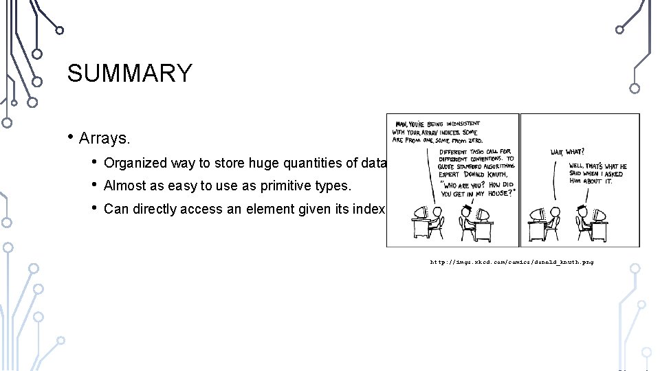 SUMMARY • Arrays. • • • Organized way to store huge quantities of data.