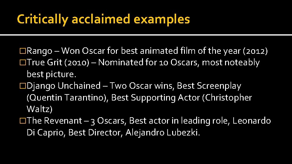 Critically acclaimed examples �Rango – Won Oscar for best animated film of the year