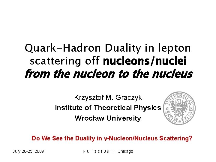 Quark-Hadron Duality in lepton scattering off nucleons/nuclei from the nucleon to the nucleus Krzysztof