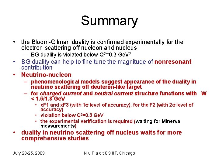 Summary • the Bloom-Gilman duality is confirmed experimentally for the electron scattering off nucleon