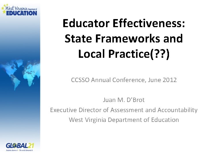 Educator Effectiveness: State Frameworks and Local Practice(? ? ) CCSSO Annual Conference, June 2012