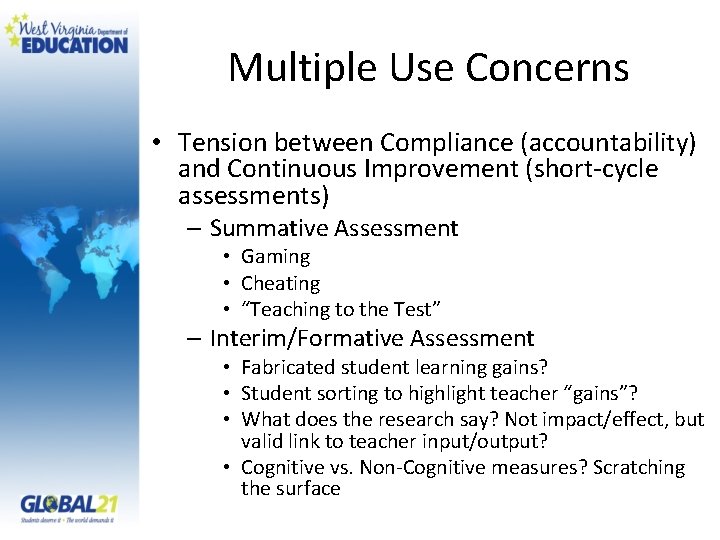 Multiple Use Concerns • Tension between Compliance (accountability) and Continuous Improvement (short-cycle assessments) –