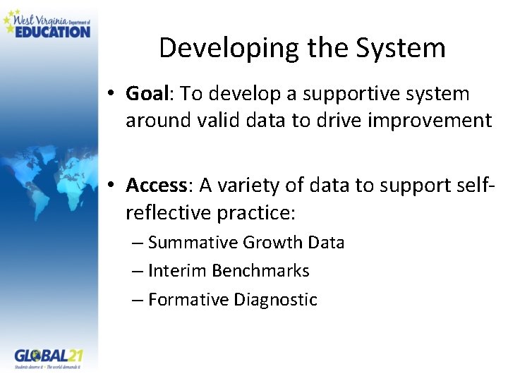 Developing the System • Goal: To develop a supportive system around valid data to