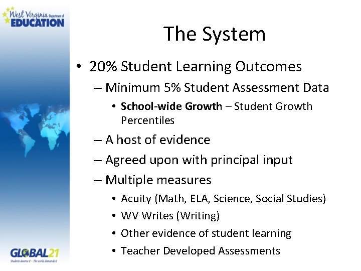 The System • 20% Student Learning Outcomes – Minimum 5% Student Assessment Data •