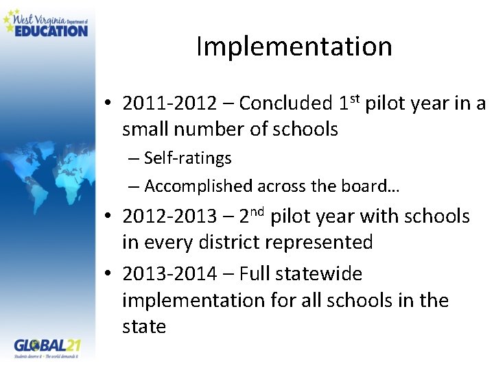 Implementation • 2011 -2012 – Concluded 1 st pilot year in a small number