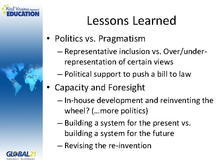 Lessons Learned • Politics vs. Pragmatism – Representative inclusion vs. Over/underrepresentation of certain views