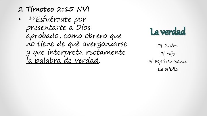 2 Timoteo 2: 15 NVI • 15 Esfuérzate por presentarte a Dios aprobado, como